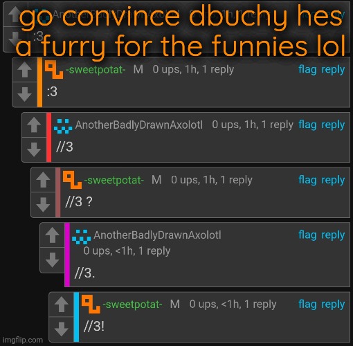 go convince dbuchy hes a furry for the funnies lol | made w/ Imgflip meme maker