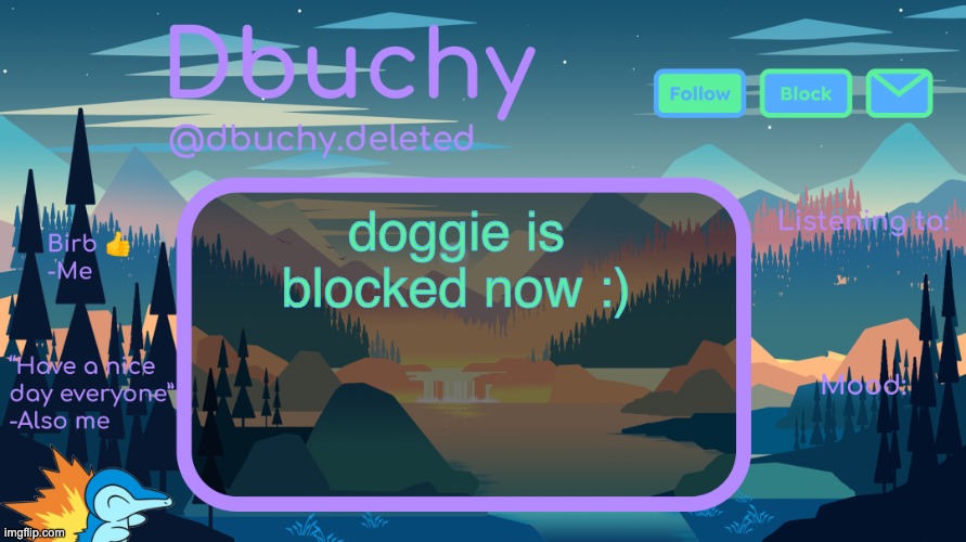 dbuchy announcement temp | doggie is blocked now :) | image tagged in dbuchy announcement temp | made w/ Imgflip meme maker