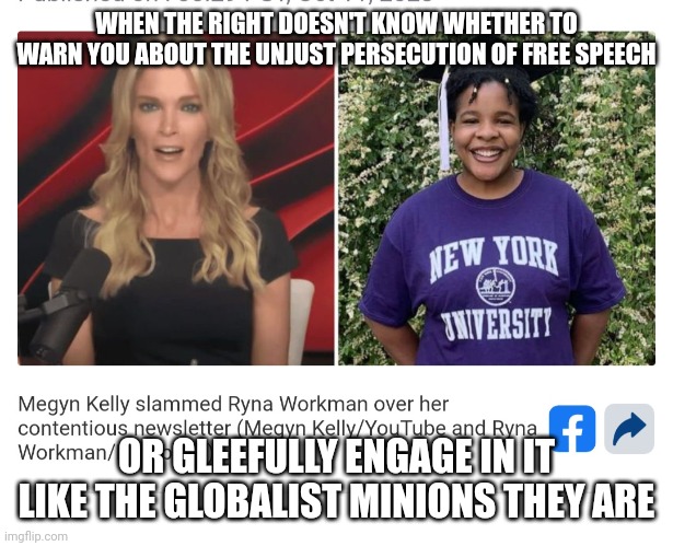 Take bets | WHEN THE RIGHT DOESN'T KNOW WHETHER TO WARN YOU ABOUT THE UNJUST PERSECUTION OF FREE SPEECH; OR GLEEFULLY ENGAGE IN IT LIKE THE GLOBALIST MINIONS THEY ARE | image tagged in conservative hypocrisy | made w/ Imgflip meme maker