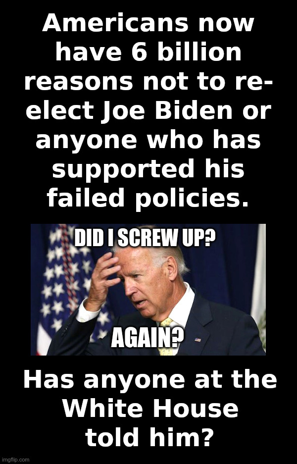 Joe Biden Screws Up. Again. | image tagged in joe biden,screws up,again,iran,terrorists,6 billion | made w/ Imgflip meme maker
