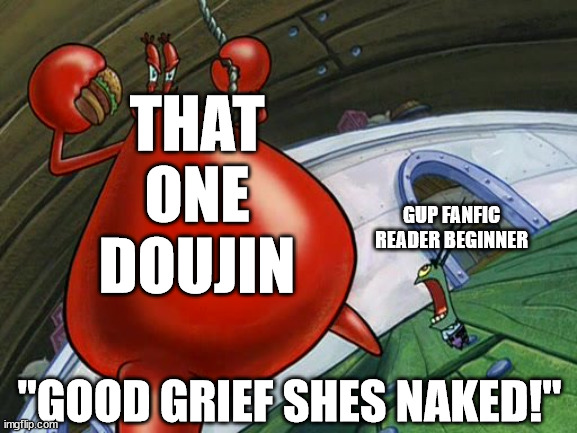 Theres always at least one... | THAT ONE DOUJIN; GUP FANFIC READER BEGINNER; "GOOD GRIEF SHES NAKED!" | image tagged in good grief he's naked,girls und panzer | made w/ Imgflip meme maker