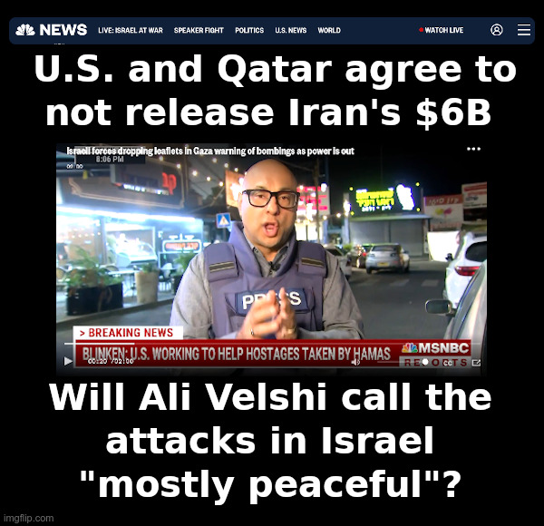 U.S. and Qatar agree to not release Iran's $6B | image tagged in united states,qatar,iran,6 billion,ali velshi,mostly peaceful | made w/ Imgflip meme maker