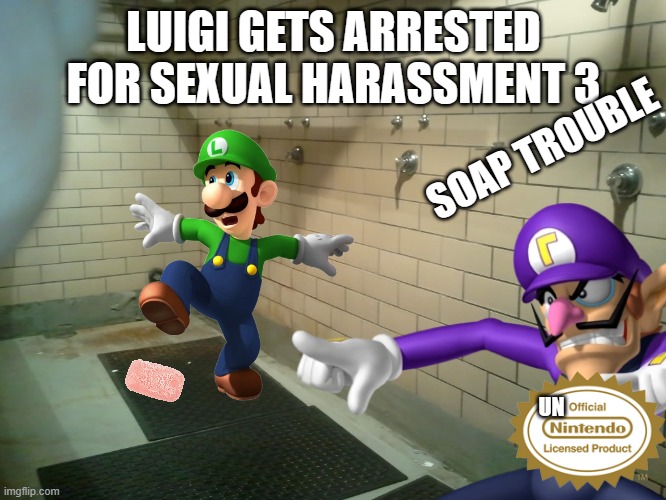 Luigi Commits Sexual Harassment 3 | LUIGI GETS ARRESTED FOR SEXUAL HARASSMENT 3; SOAP TROUBLE; UN | image tagged in luigi,waluigi,sexual harassment,jail,arrested | made w/ Imgflip meme maker