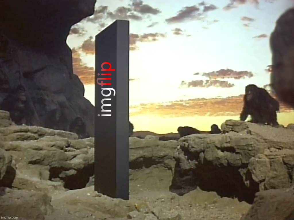 monolith 2001 space odyssey | image tagged in monolith 2001 space odyssey | made w/ Imgflip meme maker