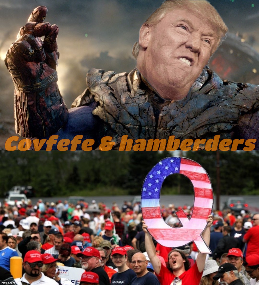 You won't get this very cognizant jenius mumbling incoherently during a debate... like he does on the campaign trail | Covfefe & hamberders | image tagged in trump thanos qanon dallas,trump,magats,covfefe,hamberders | made w/ Imgflip meme maker