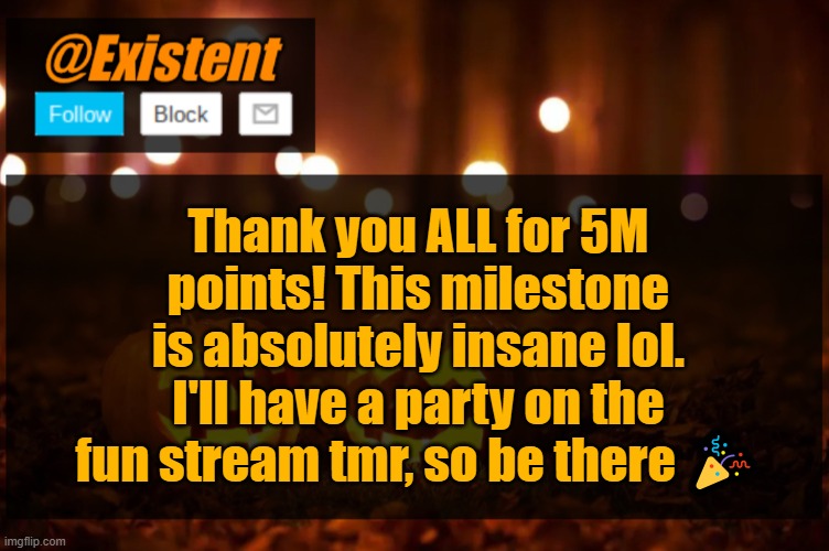 Thankfulness for BRRRR | Thank you ALL for 5M points! This milestone is absolutely insane lol. I'll have a party on the fun stream tmr, so be there 🎉 | image tagged in existent halloween announcement template | made w/ Imgflip meme maker