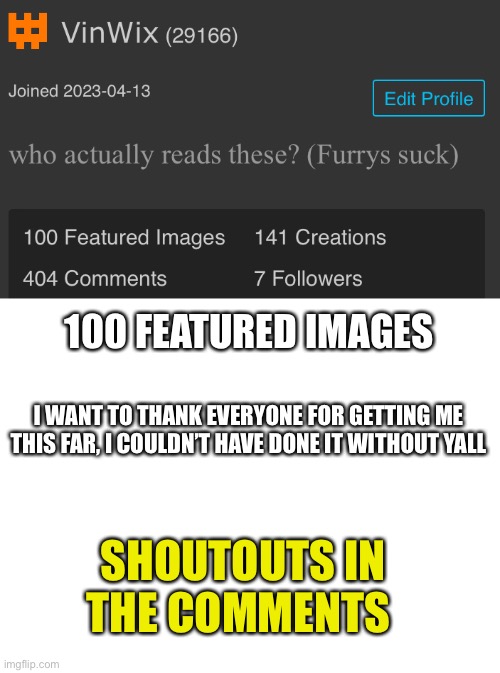 Thx | 100 FEATURED IMAGES; I WANT TO THANK EVERYONE FOR GETTING ME THIS FAR, I COULDN’T HAVE DONE IT WITHOUT YALL; SHOUTOUTS IN THE COMMENTS | image tagged in fun,memes,100,thanks | made w/ Imgflip meme maker
