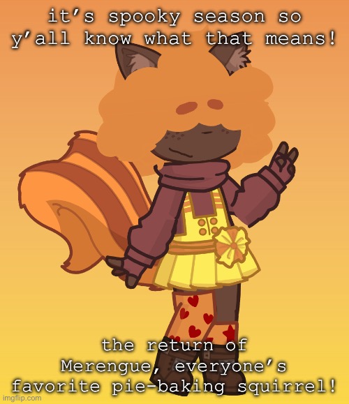 i’m finally gonna be able to post again now that i have gl2! | it’s spooky season so y’all know what that means! the return of Merengue, everyone’s favorite pie-baking squirrel! | image tagged in oc,gacha | made w/ Imgflip meme maker