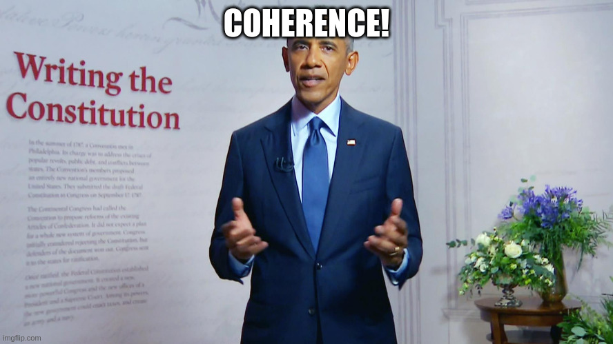 Barack Obama Coherent Speeches | COHERENCE! | image tagged in barack obama coherent speeches | made w/ Imgflip meme maker