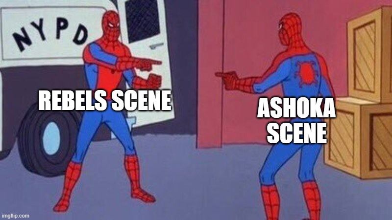 spiderman pointing at spiderman | REBELS SCENE ASHOKA SCENE | image tagged in spiderman pointing at spiderman | made w/ Imgflip meme maker