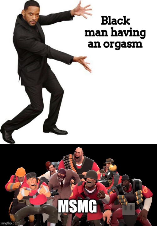 Y tho | Black man having an orgasm MSMG | image tagged in tada will smith,every tf2 class laughing at you | made w/ Imgflip meme maker