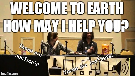 WELCOME TO EARTH HOW MAY I HELP YOU? | image tagged in arguments | made w/ Imgflip meme maker