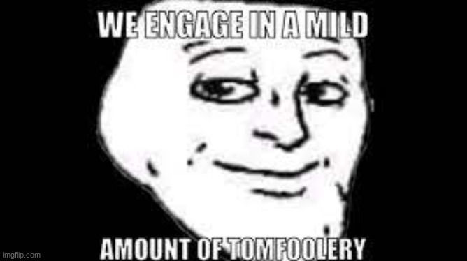 Yes, indubiously | image tagged in troll face | made w/ Imgflip meme maker