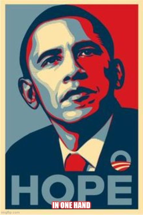Hope | IN ONE HAND | image tagged in hope | made w/ Imgflip meme maker