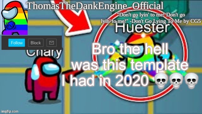 ThomasTheDankEngine rainbow impostor | Bro the hell was this template I had in 2020 💀💀💀 | image tagged in thomasthedankengine rainbow impostor | made w/ Imgflip meme maker