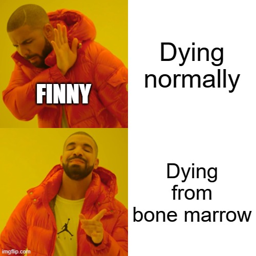 Finny from A Separate Peace | Dying normally; FINNY; Dying from bone marrow | image tagged in memes,drake hotline bling | made w/ Imgflip meme maker
