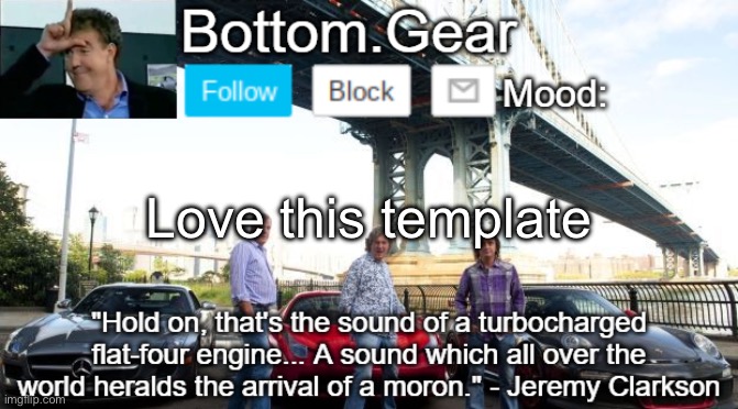 Top Gear announcement | Love this template | image tagged in top gear announcement | made w/ Imgflip meme maker