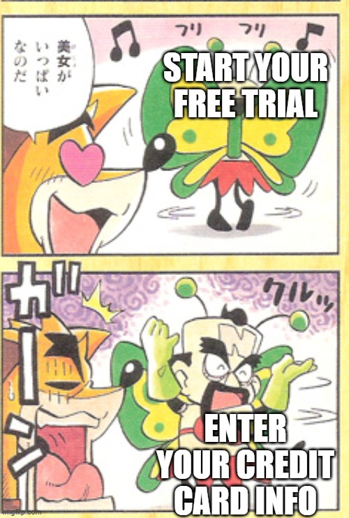 Crash Bandicoot 4-Koma panel | START YOUR FREE TRIAL; ENTER YOUR CREDIT CARD INFO | image tagged in crash bandicoot 4-koma panel,crash bandicoot,funny,meme,credit card,japanese | made w/ Imgflip meme maker