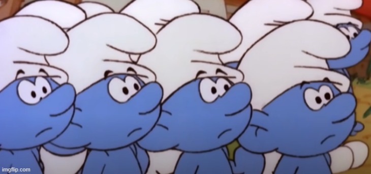Confused Smurfs | image tagged in confused smurfs | made w/ Imgflip meme maker