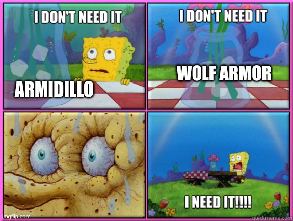 Everyone trying to boycott the vote | WOLF ARMOR; ARMIDILLO | image tagged in i dont need it | made w/ Imgflip meme maker