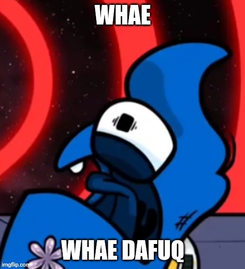 WHAE DAFUQ | image tagged in whae dafuq | made w/ Imgflip meme maker