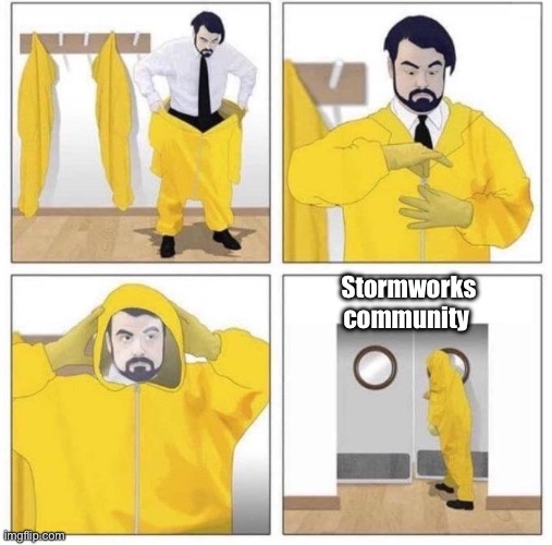 man putting on hazmat suit | Stormworks community | image tagged in man putting on hazmat suit | made w/ Imgflip meme maker
