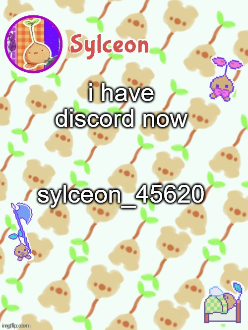 sprout mole temp thx potat | i have discord now; sylceon_45620 | image tagged in sprout mole temp thx potat | made w/ Imgflip meme maker