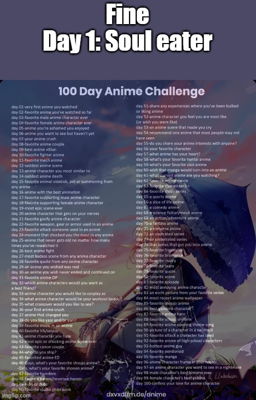 Lets do this. | Fine
Day 1: Soul eater | image tagged in 100 day anime challenge | made w/ Imgflip meme maker