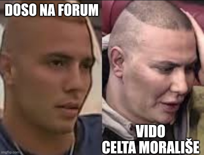 DOSO NA FORUM; VIDO CELTA MORALIŠE | made w/ Imgflip meme maker
