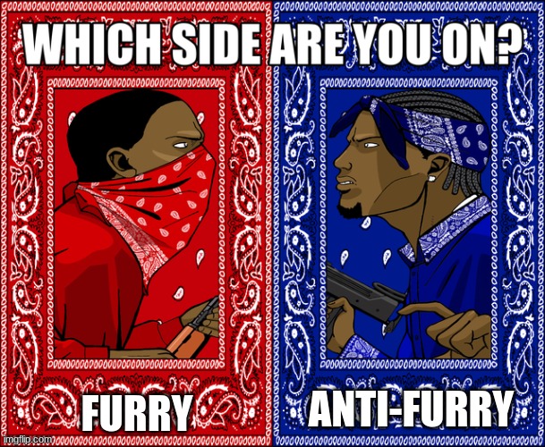 WHICH SIDE ARE YOU ON? | FURRY ANTI-FURRY | image tagged in which side are you on | made w/ Imgflip meme maker