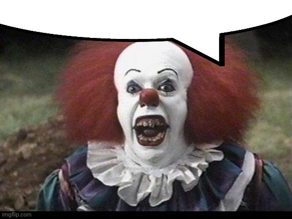 Scary Clown | image tagged in scary clown | made w/ Imgflip meme maker
