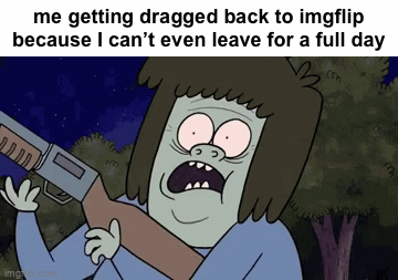 I need to stop using imgflip so much - Imgflip