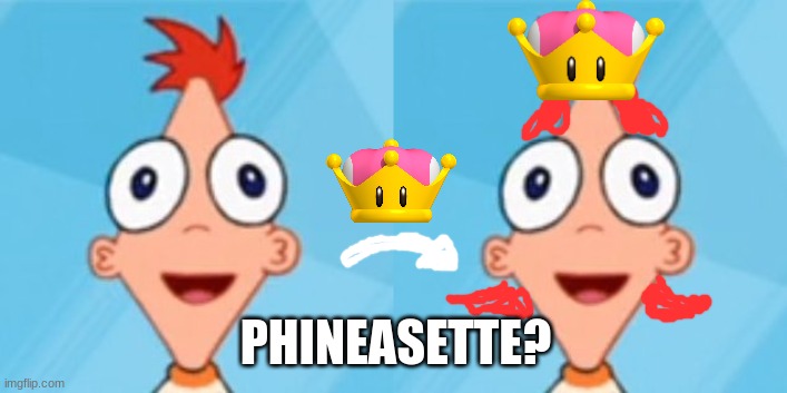 What Would Happen if Phineas Put on the Super Crown? | PHINEASETTE? | image tagged in super crown,funny | made w/ Imgflip meme maker
