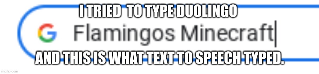 Doulingo | I TRIED  TO TYPE DUOLINGO; AND THIS IS WHAT TEXT TO SPEECH TYPED. | image tagged in wow | made w/ Imgflip meme maker
