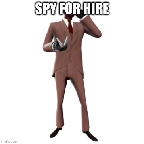 SPY FOR HIRE | made w/ Imgflip meme maker