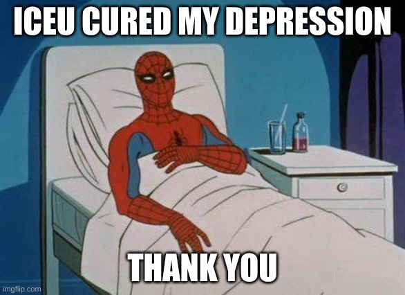 qwrtfyohio (Iceu note: Yw :)) | ICEU CURED MY DEPRESSION; THANK YOU | image tagged in memes,spiderman hospital,spiderman | made w/ Imgflip meme maker