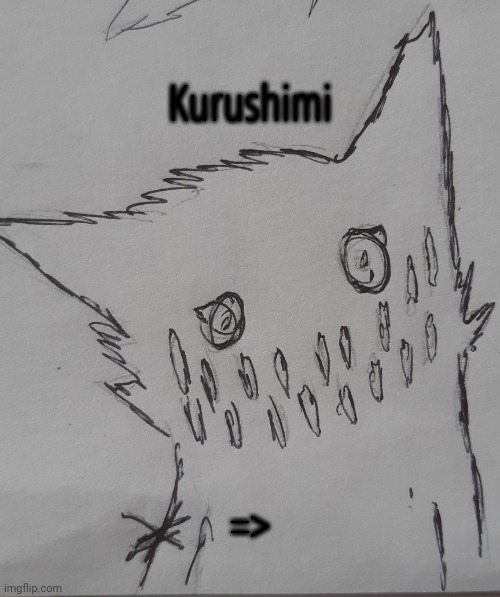 Kurushimi (request from __Shadow_The_Hedgehog__ ) | Kurushimi; => | image tagged in kurushimi | made w/ Imgflip meme maker