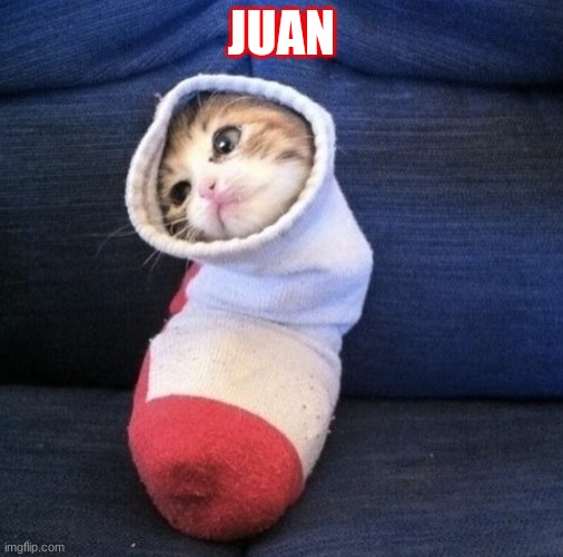 Jaun | JUAN | image tagged in no context needed | made w/ Imgflip meme maker