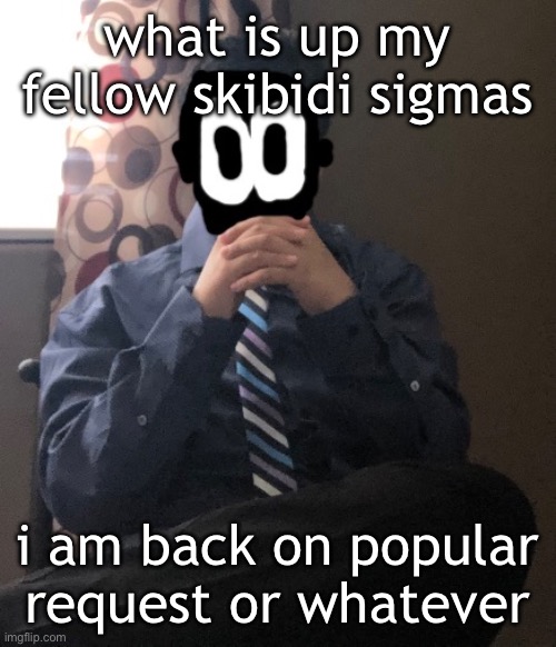 delted but he's badass | what is up my fellow skibidi sigmas; i am back on popular request or whatever | image tagged in delted but he's badass | made w/ Imgflip meme maker