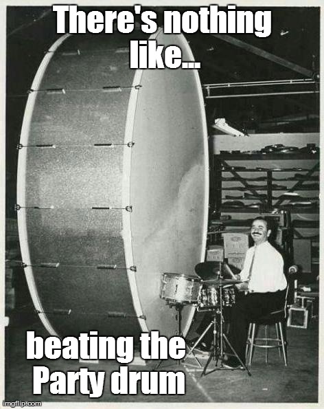 Big Ego Man | There's nothing like... beating the Party drum | image tagged in memes,big ego man | made w/ Imgflip meme maker