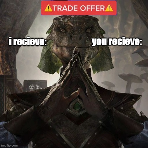 High Quality Argonian trade offer Blank Meme Template