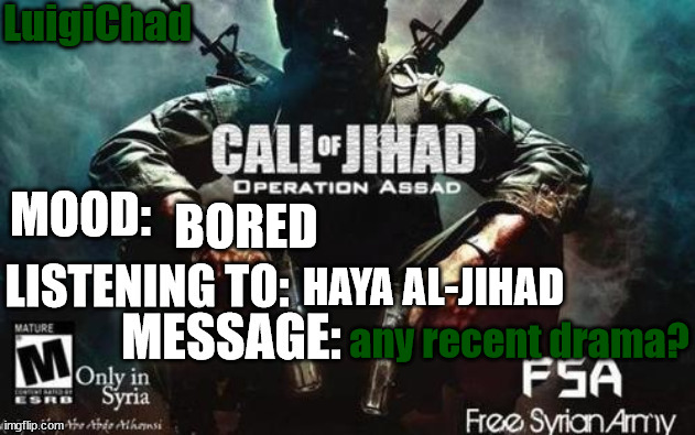 LuigiChad announcement | BORED; HAYA AL-JIHAD; any recent drama? | image tagged in luigichad announcement | made w/ Imgflip meme maker