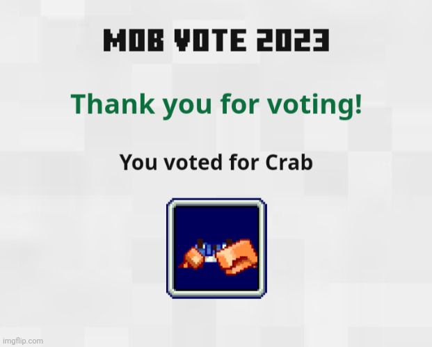 I voted for the crab | image tagged in crabs,minecraft,vote | made w/ Imgflip meme maker