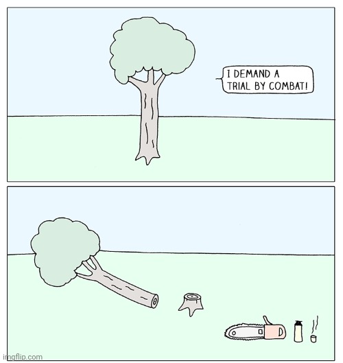 A death trail?!?!?!? | image tagged in combat,trail,trees,tree,comics,comics/cartoons | made w/ Imgflip meme maker