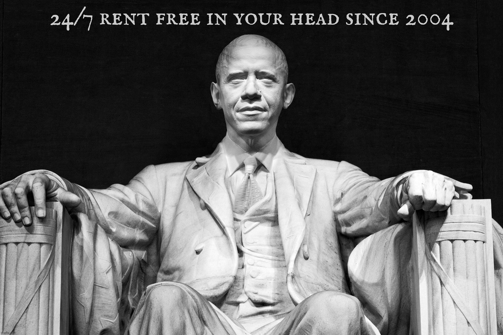 24/7 rent free in your head since 2004 | image tagged in barack obama,obama | made w/ Imgflip meme maker