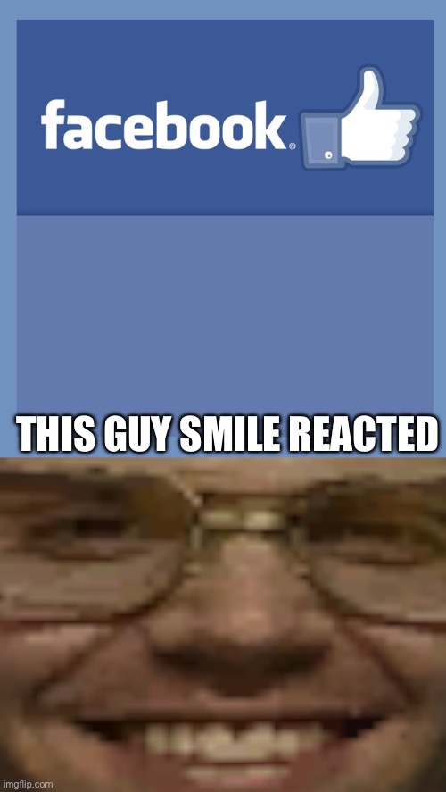 THIS GUY SMILE REACTED | image tagged in facebook like blank,jeffrey dahmer | made w/ Imgflip meme maker