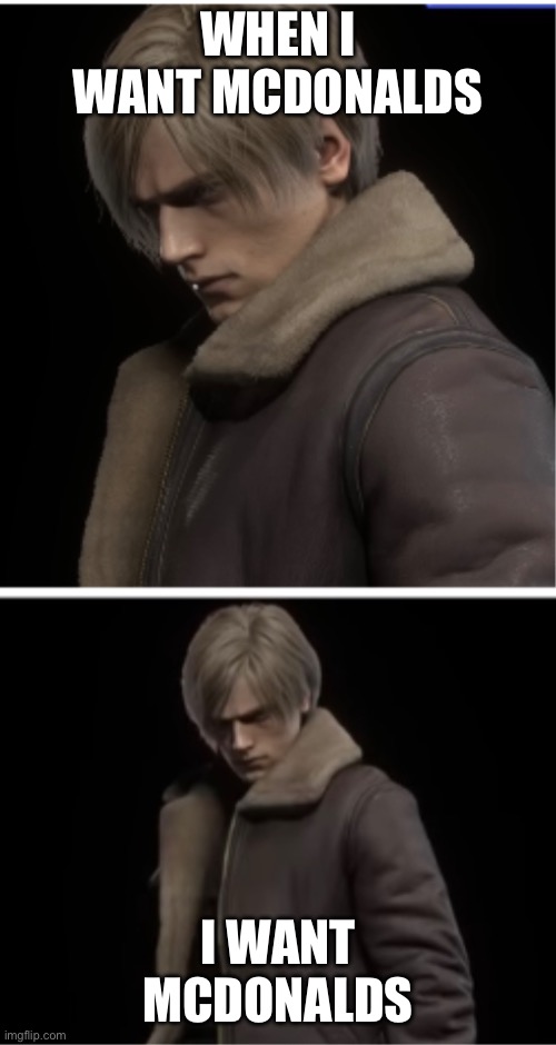 So you’re telling me- RE4-Remake | WHEN I WANT MCDONALDS I WANT MCDONALDS | image tagged in so you re telling me- re4-remake | made w/ Imgflip meme maker