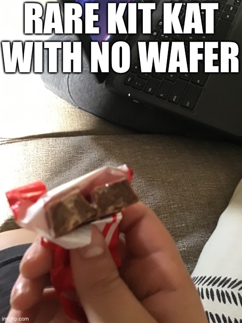 It just tasted like frikin Hershey’s | RARE KIT KAT WITH NO WAFER | made w/ Imgflip meme maker