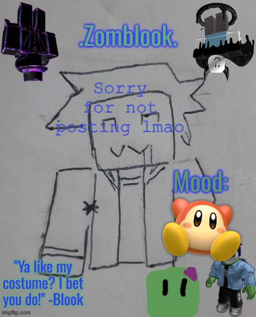 Blook's Spookery Template | Sorry for not posting lmao | image tagged in blook's spookery template | made w/ Imgflip meme maker