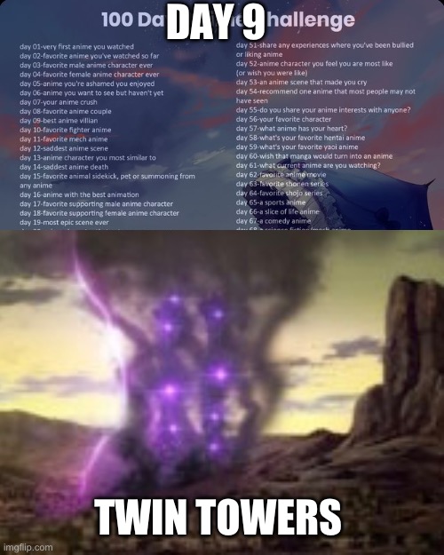 Sorry for the image quality | DAY 9; TWIN TOWERS | image tagged in 100 day anime challenge | made w/ Imgflip meme maker